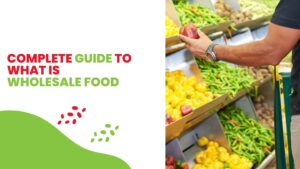 Complete guide to what is wholesale food 