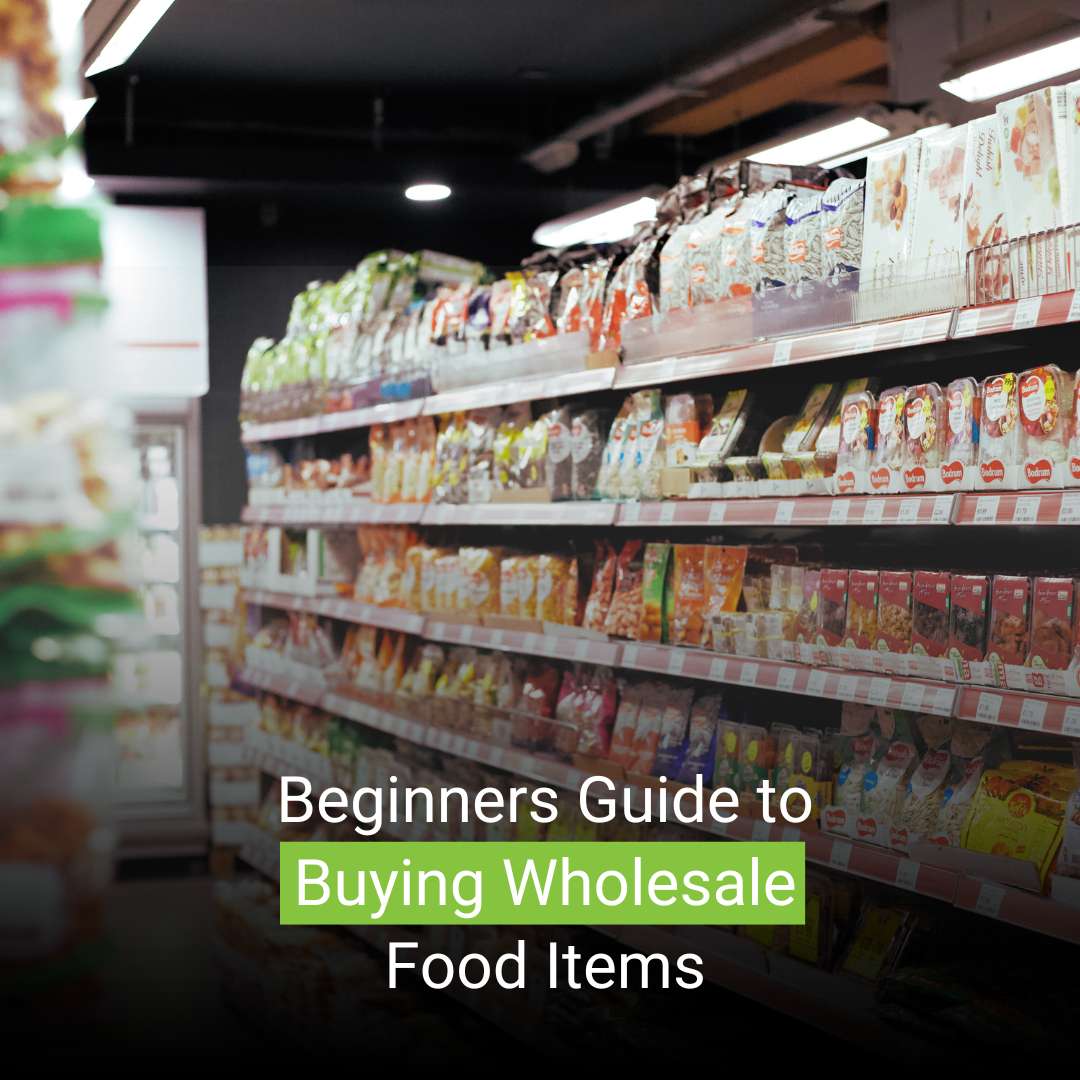Read more about the article Beginners Guide to Buying Wholesale Food Items
