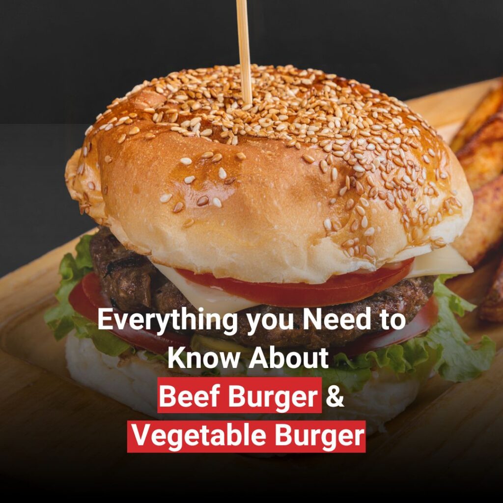 Everything you Need to Know About Beef Burger & Vegetable Burger