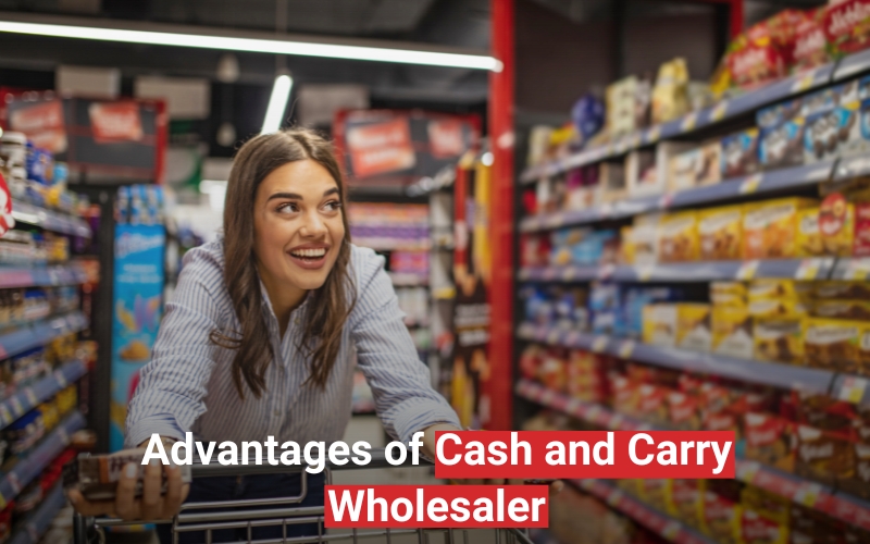 Advantages of cash and carry wholesaler