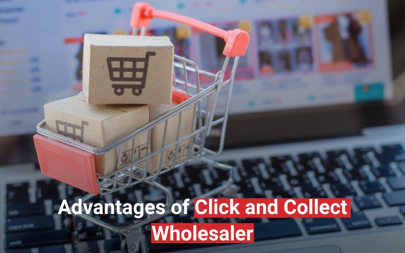 Advantages of click and collect wholesaler