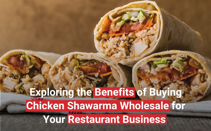 Read more about the article Exploring the Benefits of Buying Chicken Shawarma Wholesale for Your Restaurant Business 