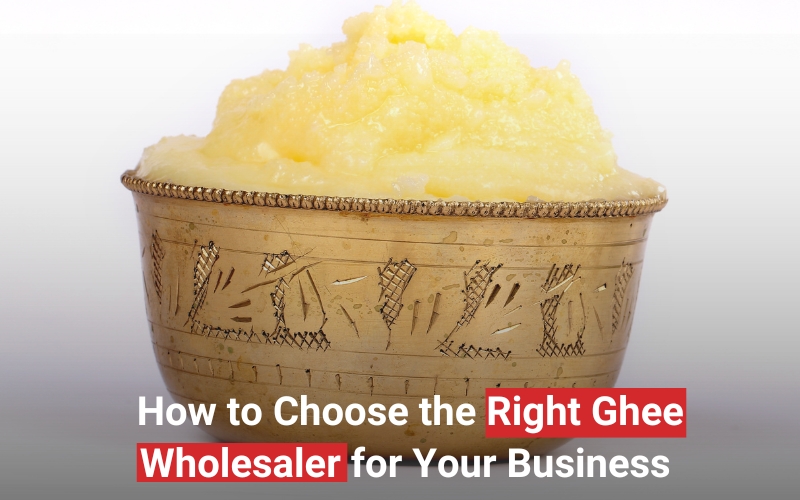 Read more about the article How to Choose the Right Ghee Wholesaler for Your Business 