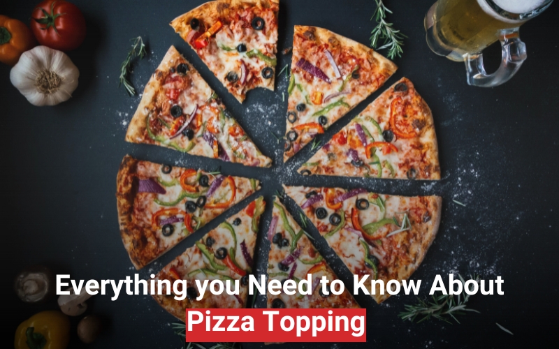 Read more about the article Everything you need to know about Pizza Topping