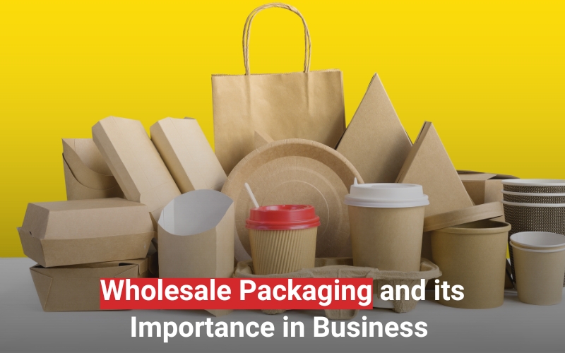 Read more about the article Wholesale Packaging and its Importance in Business
